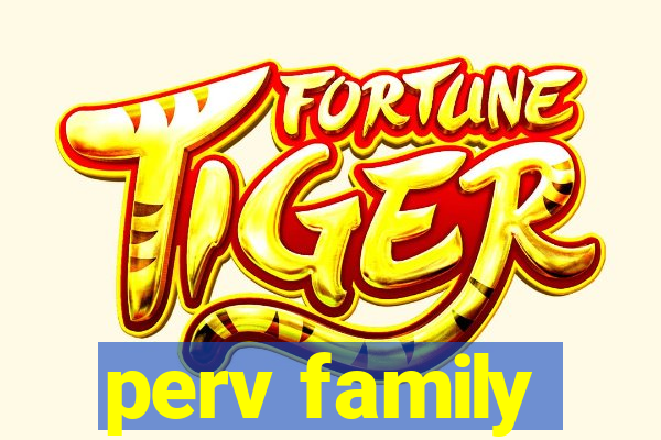 perv family